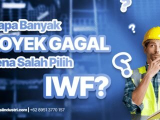 Kenapa Banyak Proyek Gagal Karena Salah Pilih IWF? Ini Penyebabnya