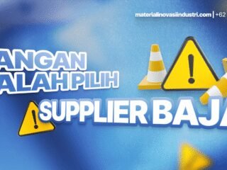 Jangan Salah Pilih Supplier Baja, Ini yang Harus Anda Perhatikan!
