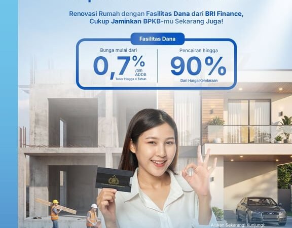 Renovasi Rumah Jadi Kebutuhan, BRI Finance Permudah Akses Dana Tunai Berbasis BPKB